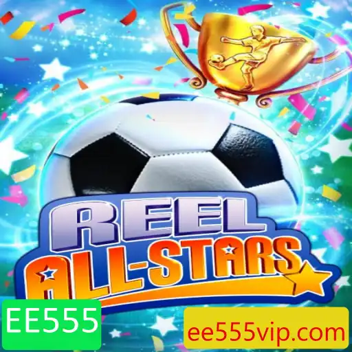 ReelAllStars: Explorando o Novo Jogo Inovador EE555
